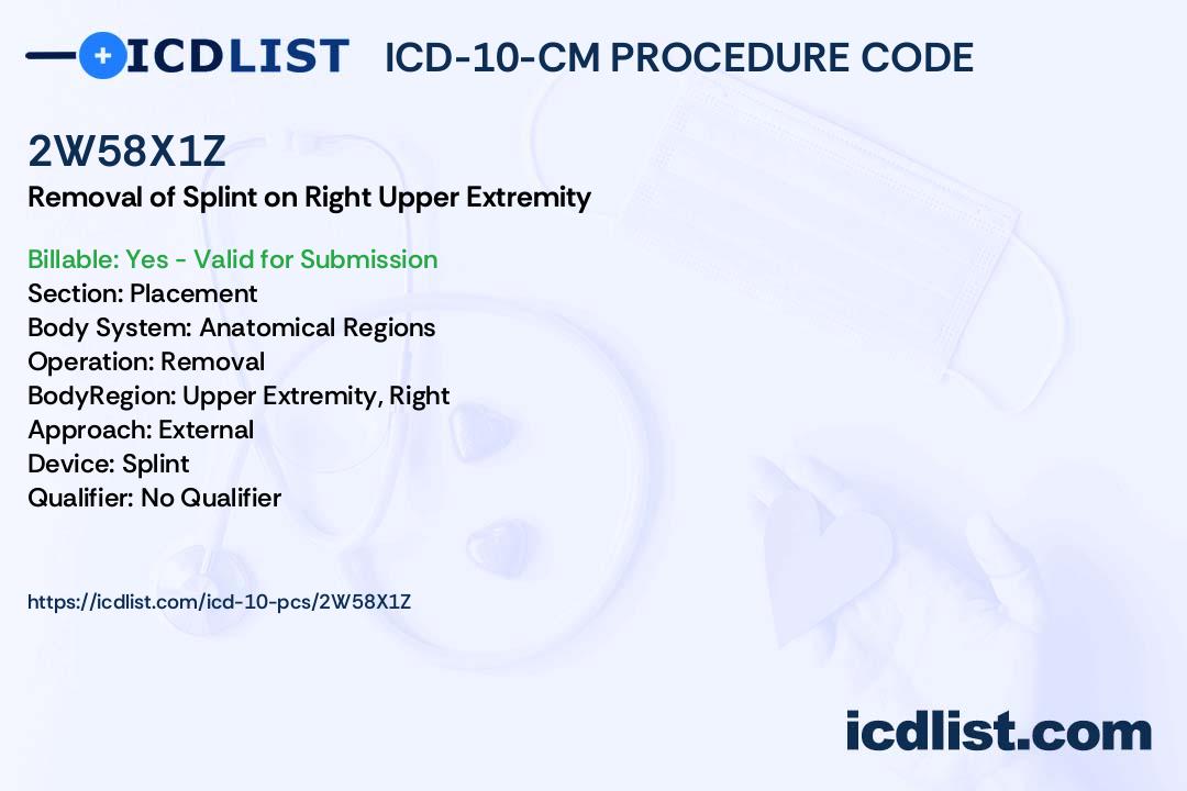 ICD10PCS Procedure Code 2W58X1Z Removal of Splint on Right Upper