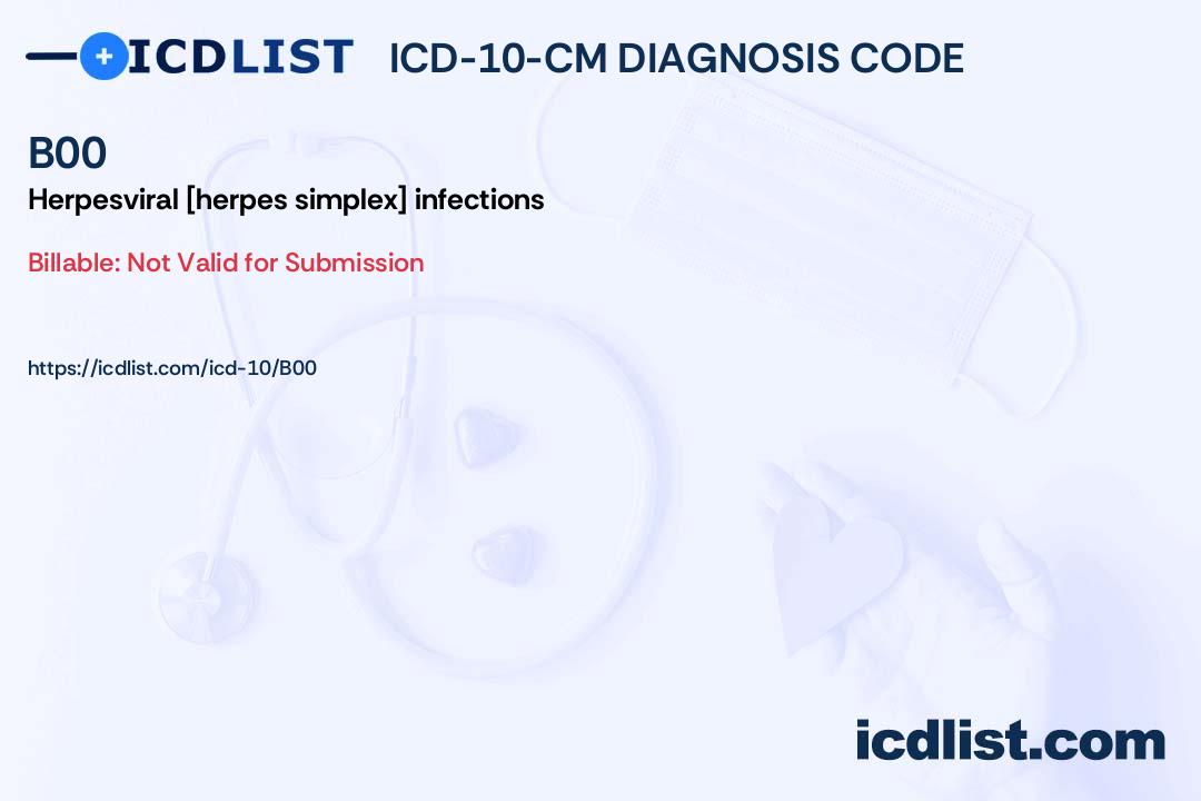 ICD 10 CM Diagnosis Code B00 Herpesviral herpes Simplex Infections