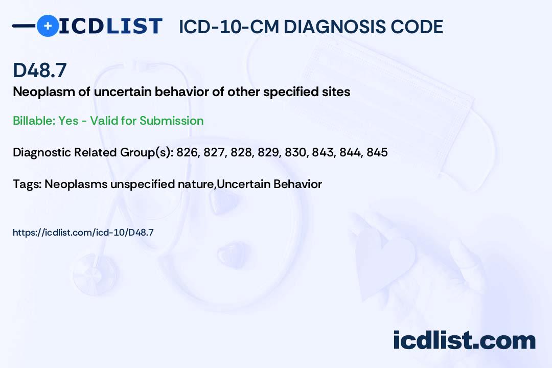 ICD-10-CM Diagnosis Code D48.7 - Neoplasm of uncertain behavior of 