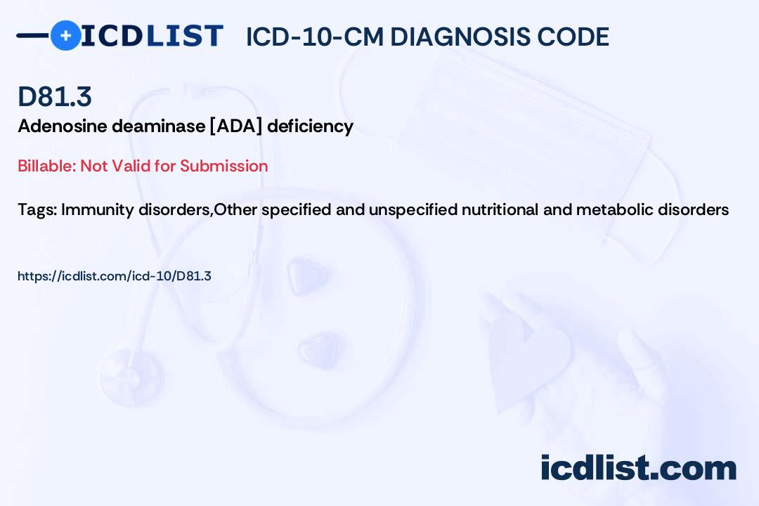 ICD-10-CM Diagnosis Code D81.3 - Adenosine deaminase [ADA] deficiency