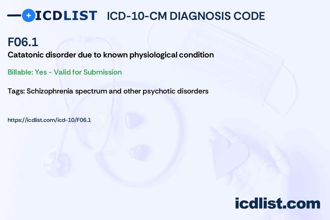 ICD10CM Diagnosis Code F06.1 Catatonic disorder due to known