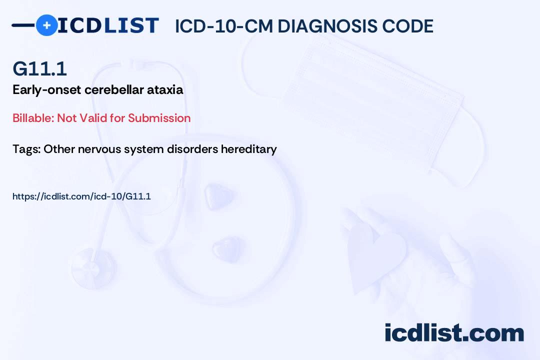 ICD-10-CM Diagnosis Code G11.1 - Early-onset cerebellar ataxia