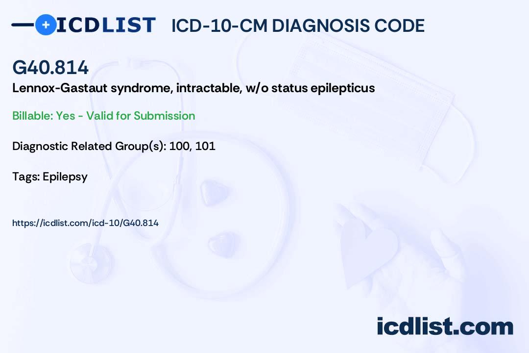 ICD10CM Diagnosis Code G40.814 LennoxGastaut syndrome, intractable