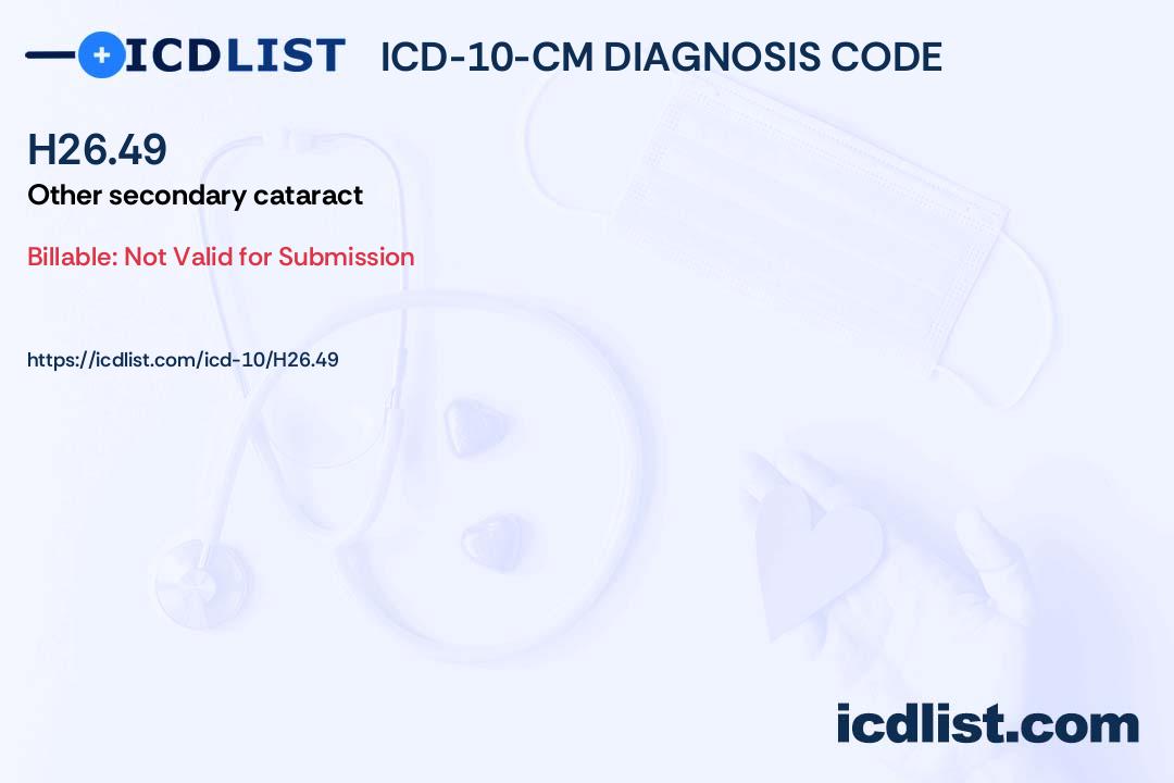 ICD-10-CM Diagnosis Code H26.49 - Other secondary cataract