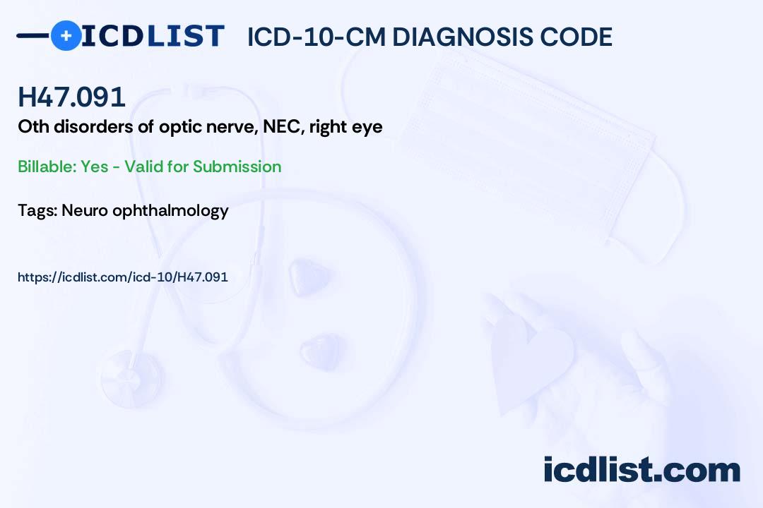 ICD10CM Diagnosis Code H47.091 Other disorders of optic nerve, not