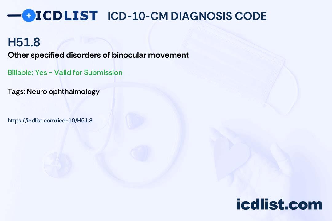 ICD10CM Diagnosis Code H51.8 Other specified disorders of binocular