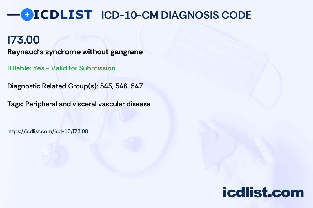 ICD-10-CM Diagnosis Code I73.00 - Raynaud&rsquo;s syndrome without gangrene