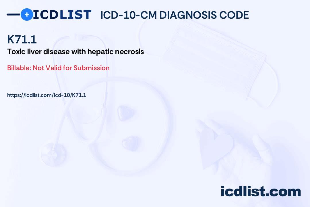 ICD10CM Diagnosis Code K71.1 Toxic liver disease with hepatic necrosis