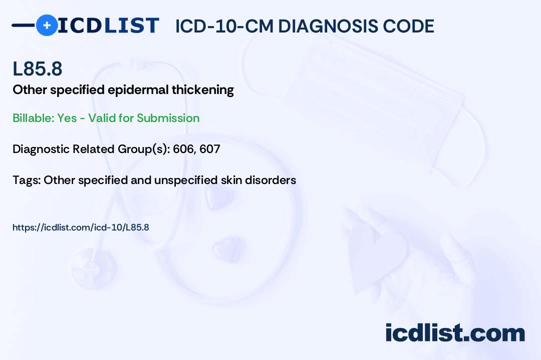 ＩＣＤ-10 WHO ICD-10-CM Diagnosis Code L85.8 - Other specified epidermal