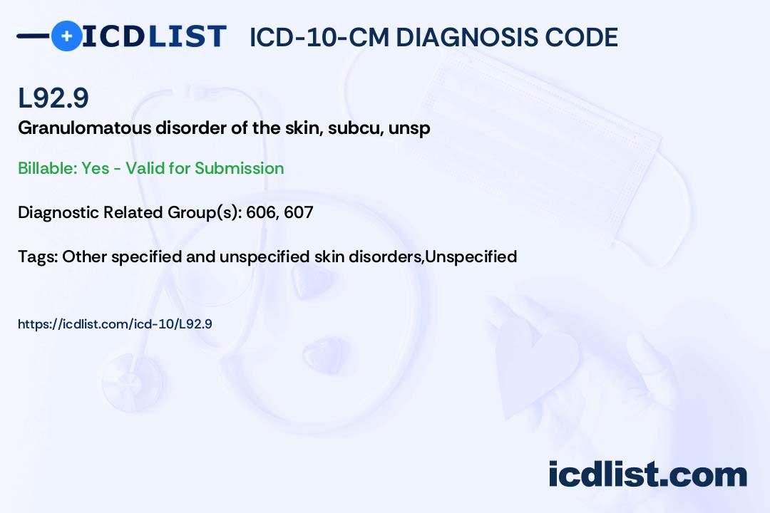 ICD-10-CM Diagnosis Code L92.9 - Granulomatous disorder of the 
