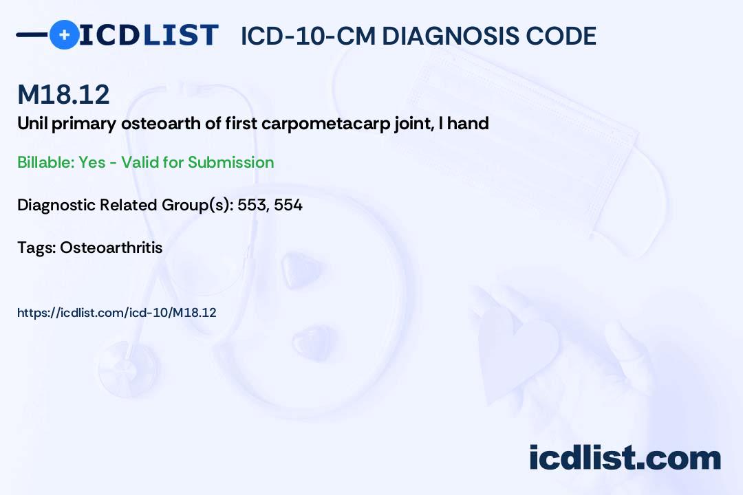 ICD10CM Diagnosis Code M18.12 Unilateral primary osteoarthritis of