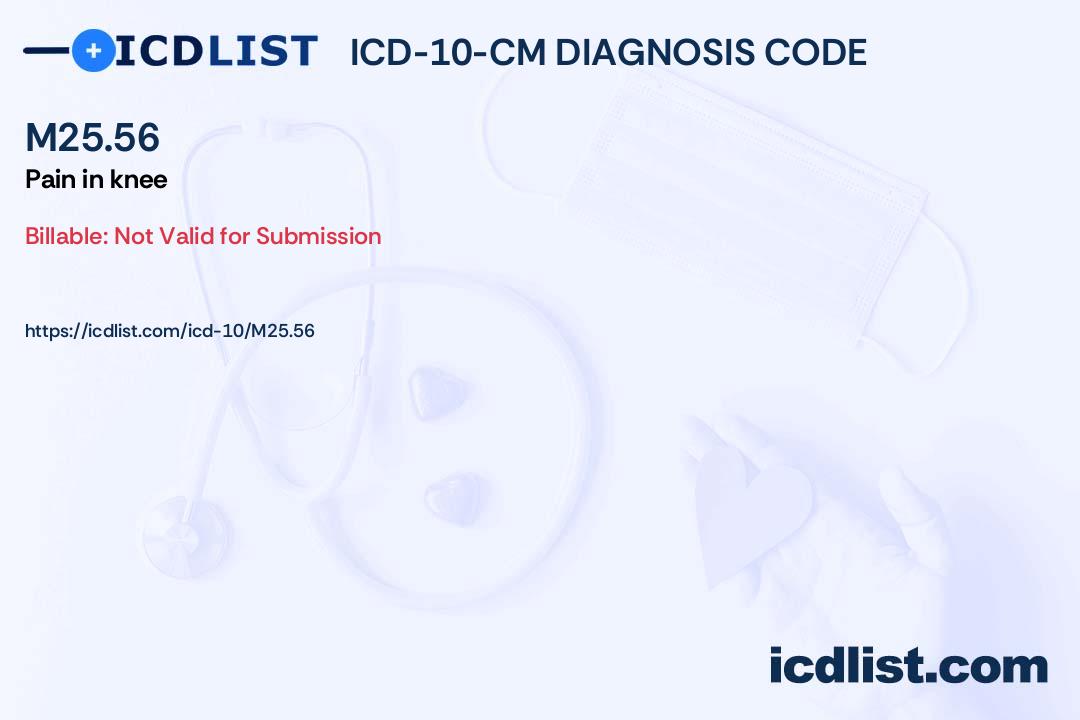 ICD 10 CM Diagnosis Code M25 56 Pain In Knee