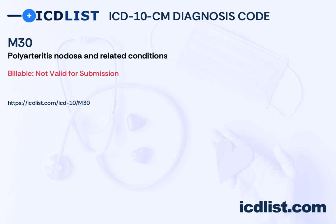 ICD-10-CM Diagnosis Code M30 - Polyarteritis nodosa and related conditions