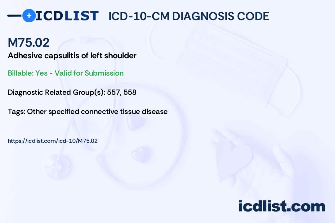 ICD10CM Diagnosis Code M75.02 Adhesive capsulitis of left shoulder