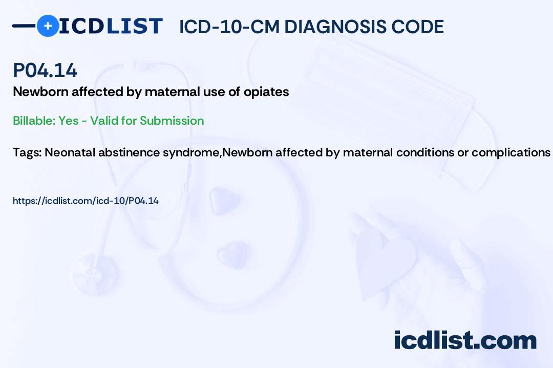 ICD-10-CM Diagnosis Code P04.14 - Newborn affected by maternal use of