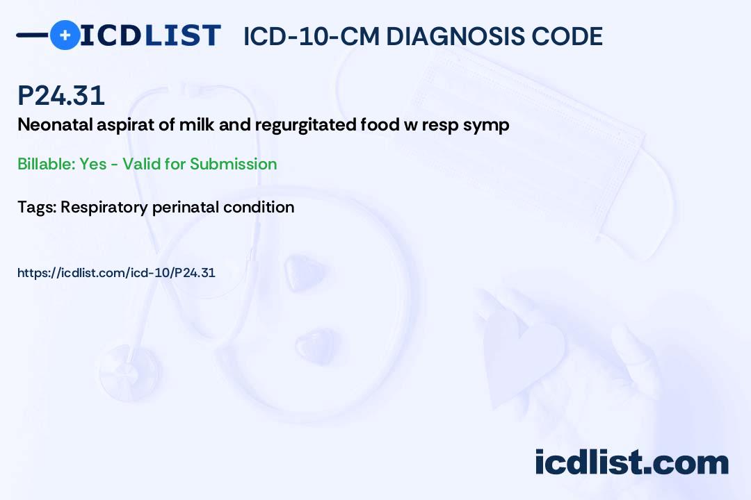 Pediatric Extraction Code ICD-10-CM Diagnosis Code P24.31 - Neonatal aspiration of milk and ...