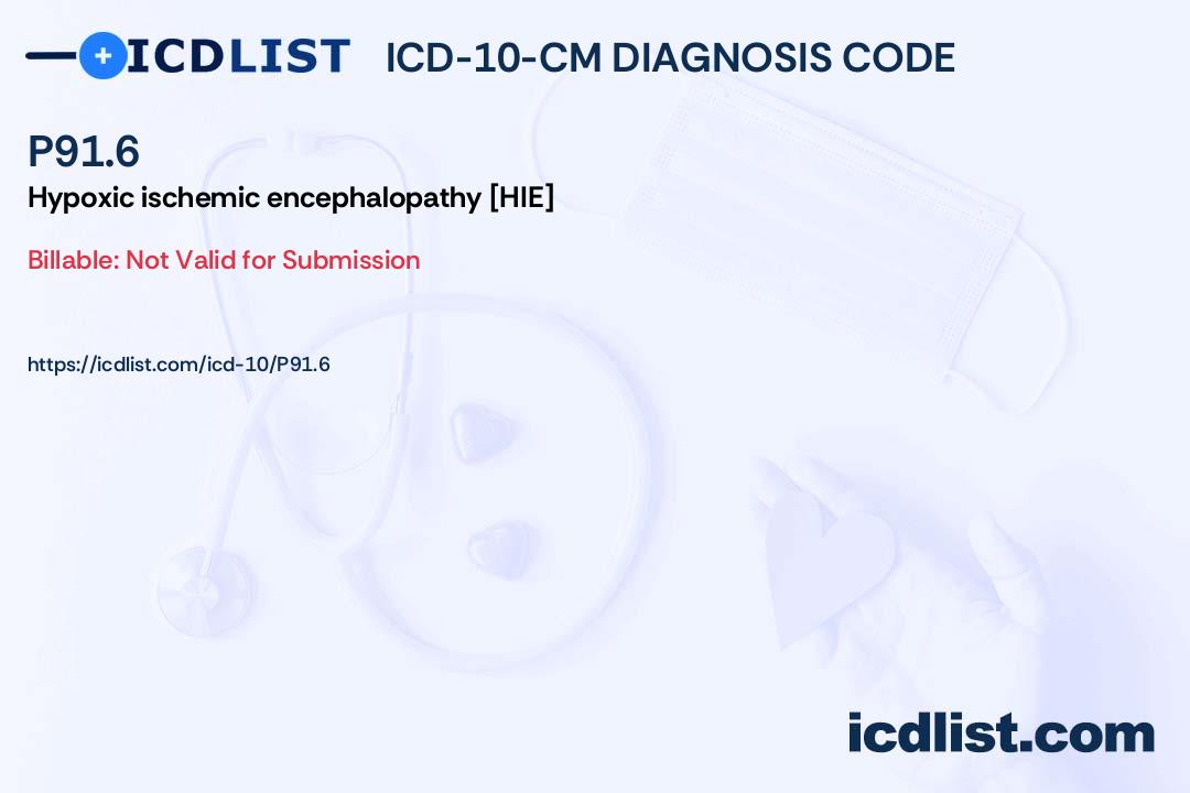 ICD-10-CM Diagnosis Code P91.6 - Hypoxic ischemic encephalopathy [HIE]