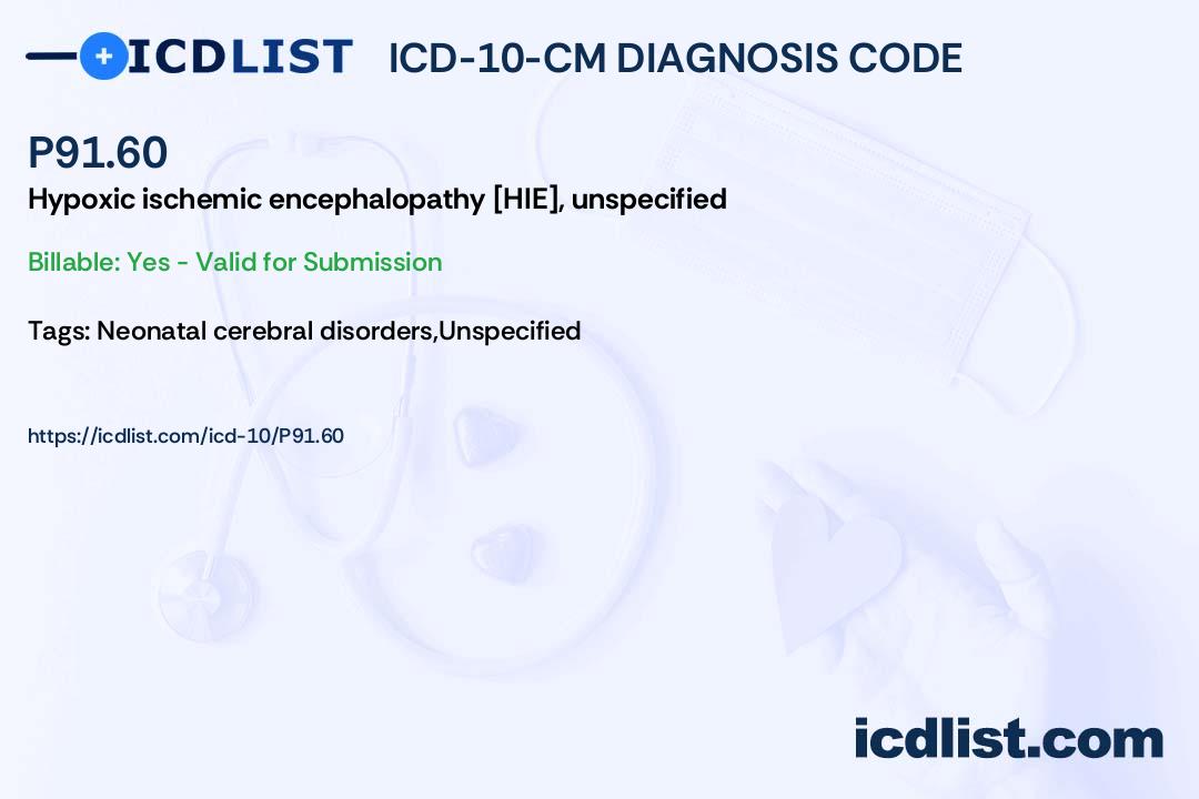 ICD-10-CM Diagnosis Code P91.60 - Hypoxic ischemic encephalopathy 