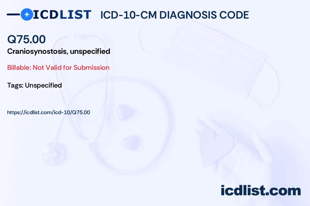 ICD10CM Diagnosis Code Q75.00 Craniosynostosis unspecified