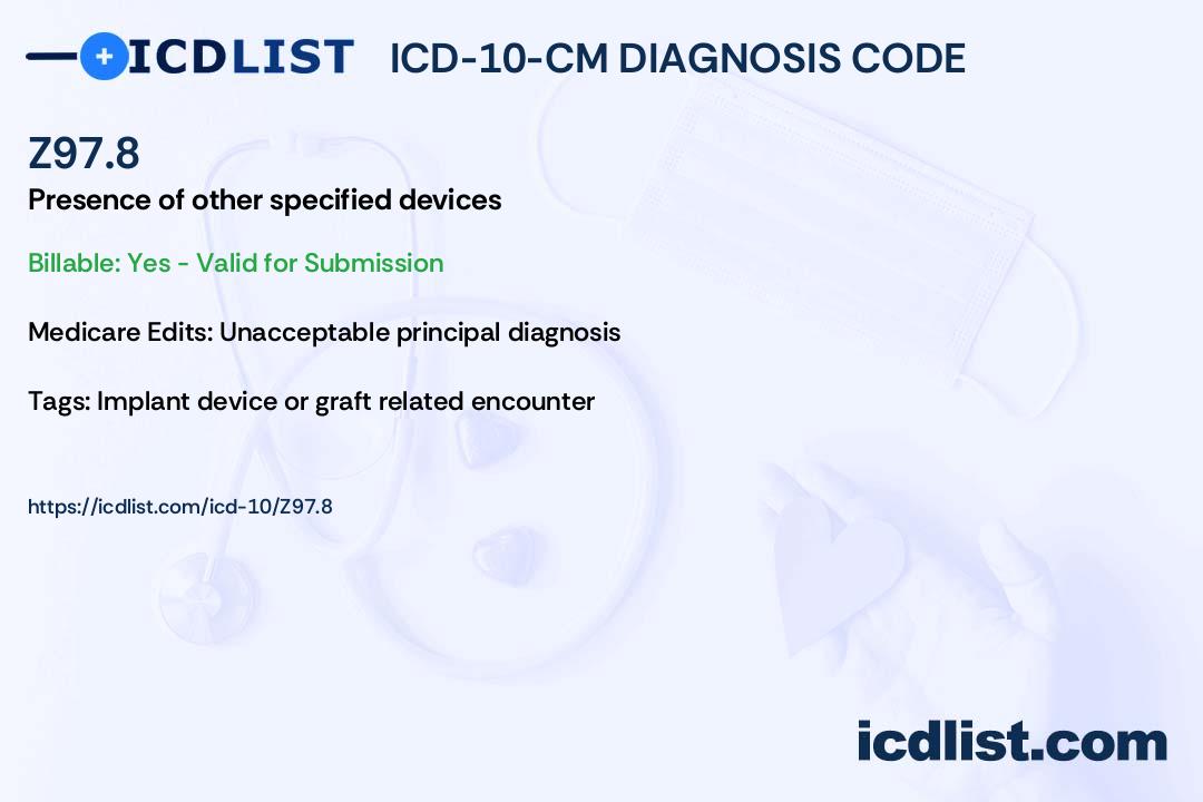 ICD-10-CM Diagnosis Code Z97.8 - Presence of other specified devices